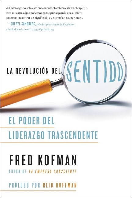 La revolución del sentido (El poder del liderazgo transcendente) (Spanish Edition) by Fred Kofman, Reid Hoffman, 9781418597955