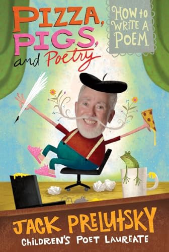 Pizza, Pigs, and Poetry (How to Write a Poem) by Jack Prelutsky, 9780061434488