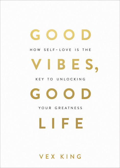Good Vibes, Good Life (How Self-Love Is the Key to Unlocking Your Greatness: OVER 2 MILLION COPIES SOLD) by Vex King, 9781788171823