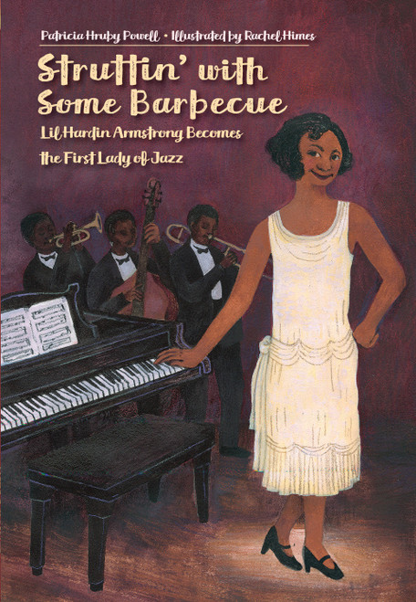 Struttin' with Some Barbecue (Lil Hardin Armstrong Becomes the First Lady of Jazz) by Patricia Hruby Powell, Rachel Himes, 9781580897402