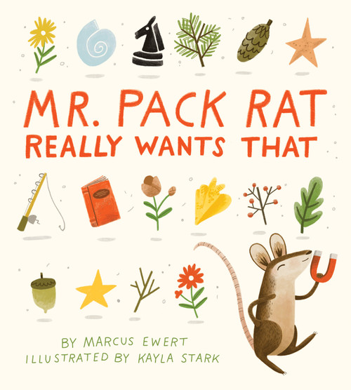 Mr. Pack Rat Really Wants That by Marcus Ewert, Kayla Stark, 9781946764256