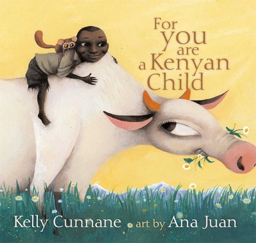 For You Are a Kenyan Child by Kelly Cunnane, Ana Juan, 9780689861949