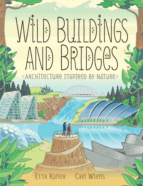 Wild Buildings and Bridges (Architecture Inspired by Nature) by Etta Kaner, Carl Wiens, 9781771387811