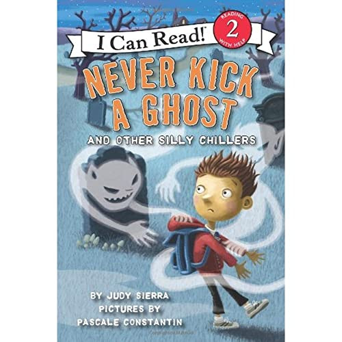 Never Kick a Ghost and Other Silly Chillers by Judy Sierra, Pascale Constantin, 9780061435218