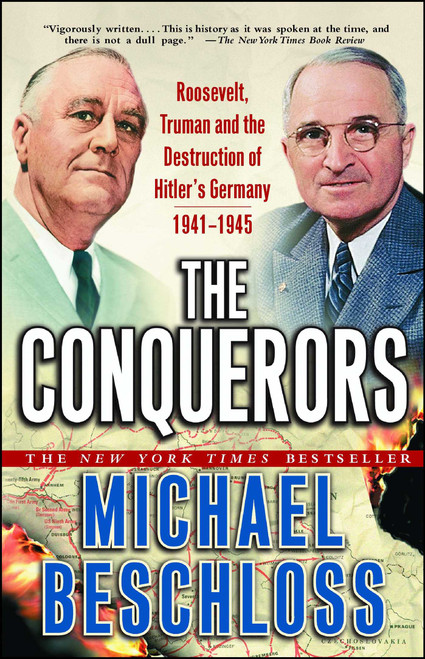 The Conquerors (Roosevelt, Truman and the Destruction of Hitler's Germany, 1941-1945) by Michael R. Beschloss, 9780743244541