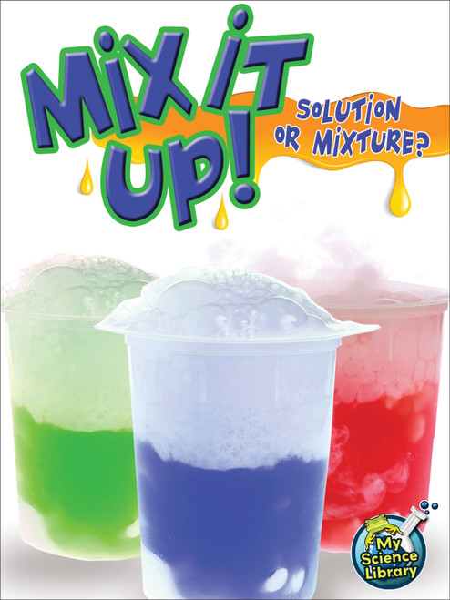 Mix It Up! Solution Or Mixture? by Tracy Maurer, 9781618102270