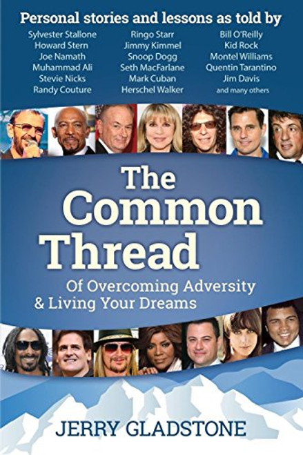 The Common Thread of Overcoming Adversity and Living Your Dreams by Jerry Gladstone, 9781630475277