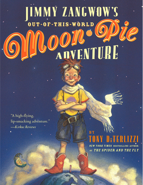 Jimmy Zangwow's Out-of-This-World Moon-Pie Adventure by Tony DiTerlizzi, Tony DiTerlizzi, 9780689855634