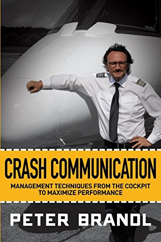 Crash Communication (Management Techniques from the Cockpit to Maximize Performance) - 9781630478056 by Peter Brandl, 9781630478056
