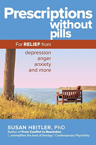 Prescriptions Without Pills (For Relief from Depression, Anger, Anxiety, and More) by Susan Heitler, Ph.D., 9781630478100