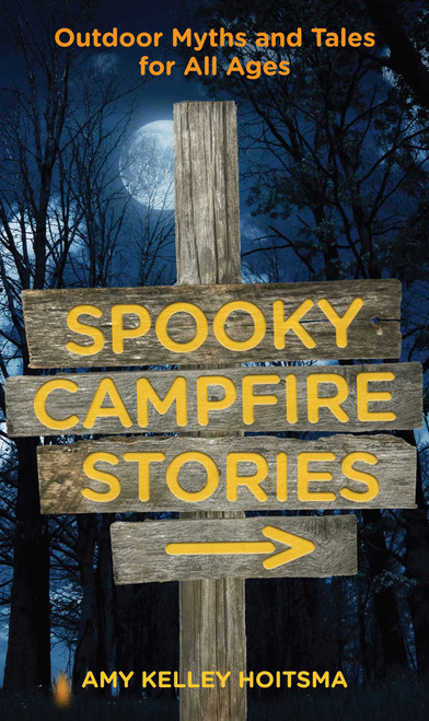 Spooky Campfire Stories by Amy Hoitsma, 9780762778041