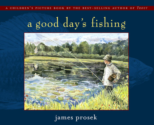 Good Day's Fishing by James Prosek, 9780689853272