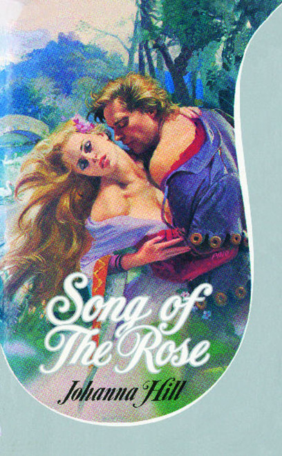 Song of the Rose by Johanna Hill, 9781451688047