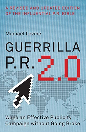 Guerrilla P.R. 2.0 (Wage an Effective Publicity Campaign without Going Broke) by Michael Levine, 9780061438523