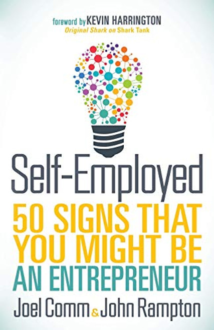 Self-Employed (50 Signs That You Might Be An Entrepreneur) by Joel Comm, John Rampton, 9781683501732