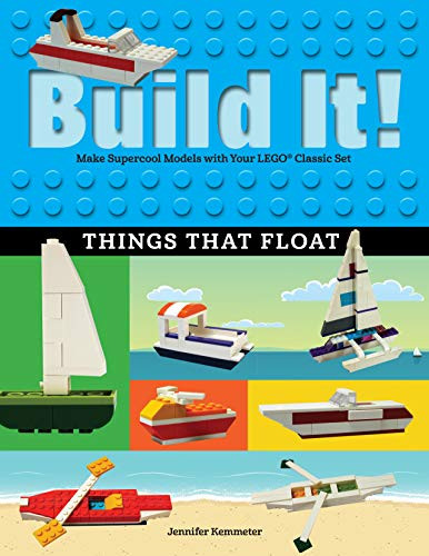 Build It! Things That Float (Make Supercool Models with Your Favorite LEGO® Parts) by Jennifer Kemmeter, 9781513260556