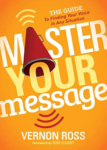 Master Your Message (The Guide to Finding Your Voice in any Situation) by Vernon Ross, 9781683502470