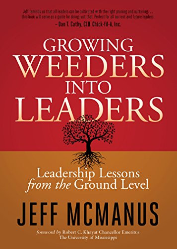 Growing Weeders Into Leaders (Leadership Lessons from the Ground Level) by Jeff McManus, 9781683503309