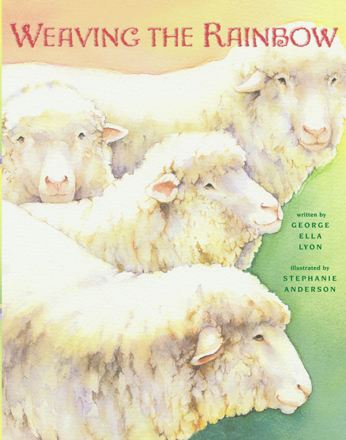 Weaving the Rainbow by George Ella Lyon, Stephanie Anderson, 9780689851698