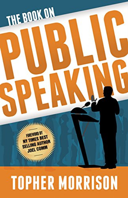 The Book on Public Speaking by Topher Morrison, 9781683503217