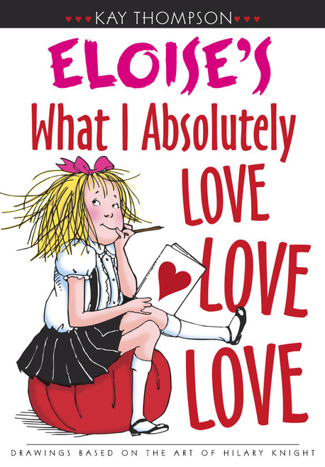 Eloise's What I Absolutely Love Love Love by Kay Thompson, Hilary Knight, 9780689849657