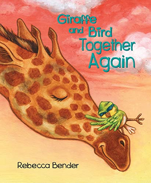 Giraffe and Bird Together Again by Rebecca Bender, 9781772780512