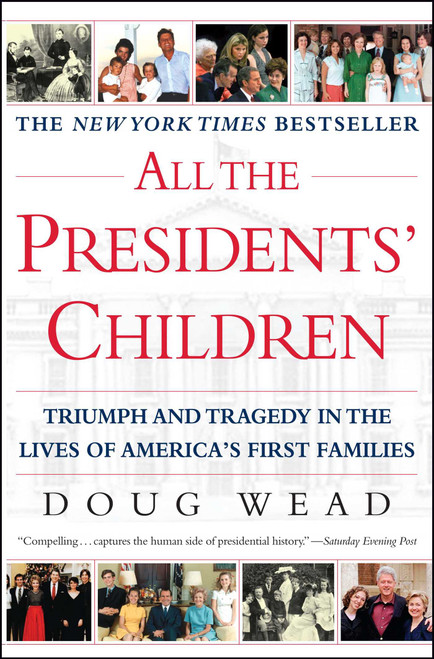 All the Presidents' Children (Triumph and Tragedy in the Lives of America's First Families) by Doug Wead, 9780743446334