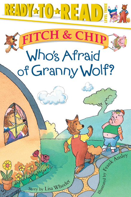 Who's Afraid of Granny Wolf? (Ready-to-Read Level 3) by Frank Ansley, Lisa Wheeler, 9780689849572