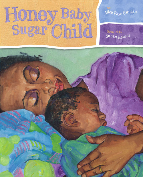 Honey Baby Sugar Child by Alice Faye Duncan, Susan Keeter, 9780689846786