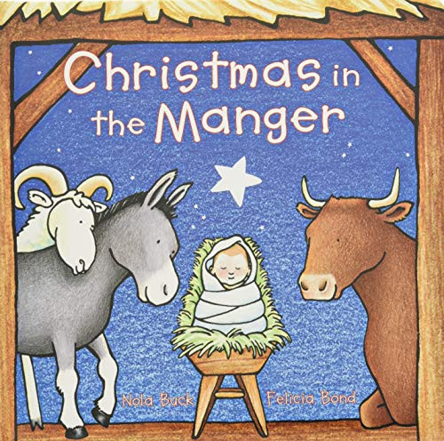 Christmas in the Manger Padded (A Christmas Holiday Book for Kids) by Nola Buck, Felicia Bond, 9780062863478