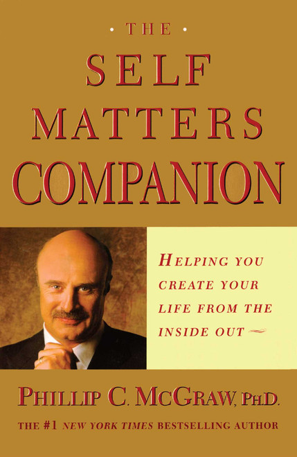 The Self Matters Companion (Helping You Create Your Life from the Inside Out) by Phil McGraw, 9780743224246