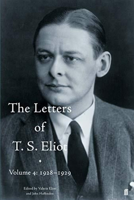 Letters of T. S. Eliot Volume 4: 1928-1929, The by T. S. Eliot, 9780571290925