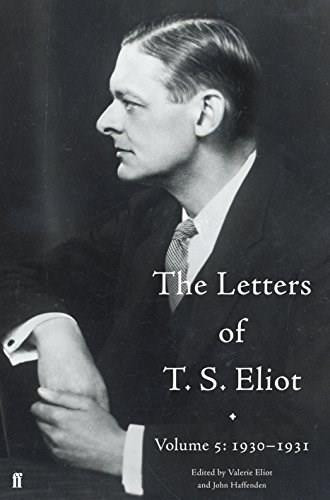 The Letters of T. S. Eliot Volume 5: 1930-1931 by John Haffenden, 9780571316328