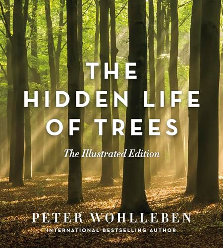 The Hidden Life of Trees: The Illustrated Edition by Peter Wohlleben, Jane Billinghurst, 9781771643481