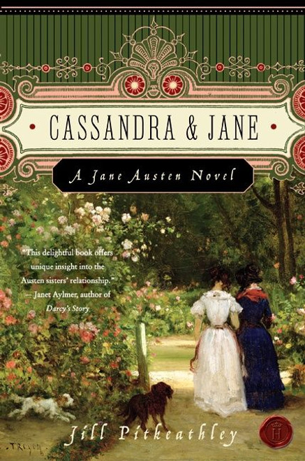 Cassandra and Jane (A Jane Austen Novel) by Jill Pitkeathley, 9780061446399