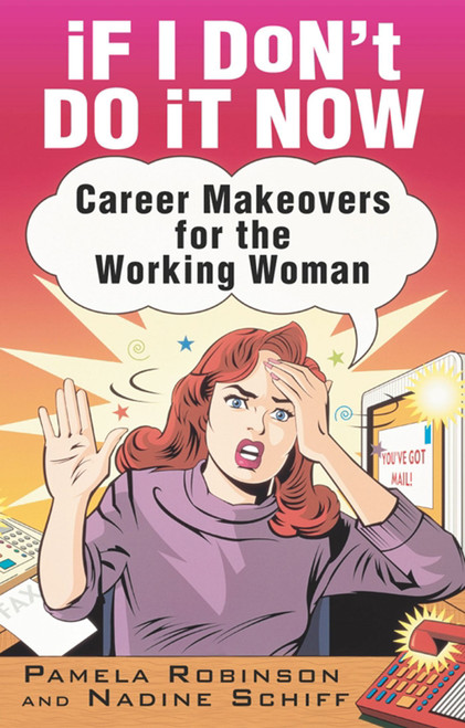 If I Don't Do It Now... (Career Makeovers for the Working Woman) by Pamela Robinson, Nadine Schiff, 9780743407830