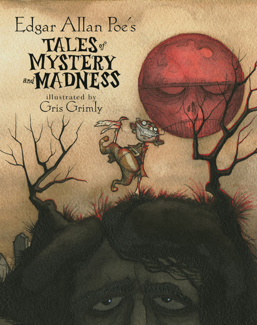 Edgar Allan Poe's Tales of Mystery and Madness by Edgar Allan Poe, Gris Grimly, 9780689848377