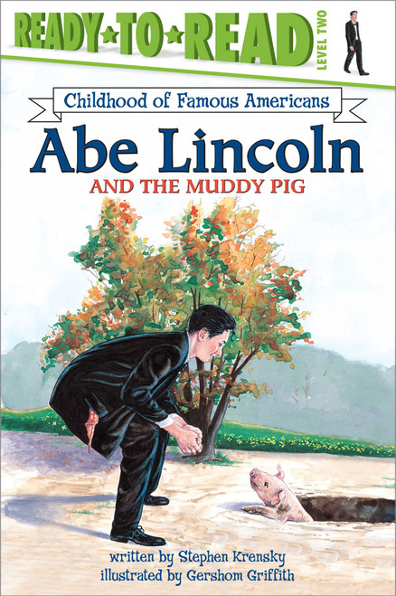 Abe Lincoln and the Muddy Pig (Ready-to-Read Level 2) by Stephen Krensky, Gershom Griffith, 9780689841033