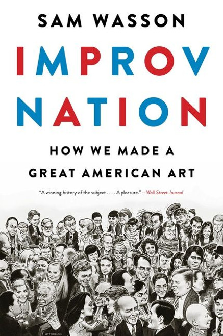 Improv Nation (How We Made a Great American Art) - 9781328508003 by Sam Wasson, 9781328508003