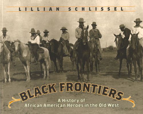 Black Frontiers (A History Of African American Heroes In The Old West) by Lillian Schlissel, 9780689833151