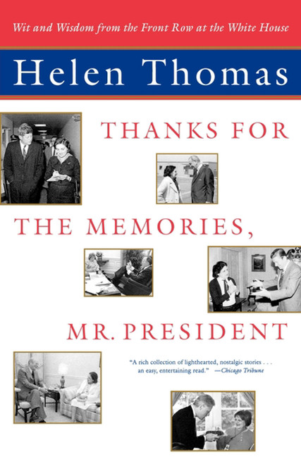 Thanks for the Memories, Mr. President (Wit and Wisdom from the Front Row at the White House) by Helen Thomas, 9780743202268