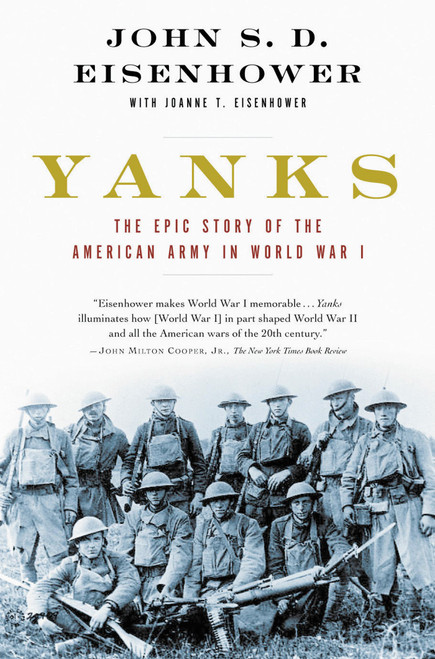 Yanks (The Epic Story of the American Army in World War I) by John Eisenhower, 9780743223850