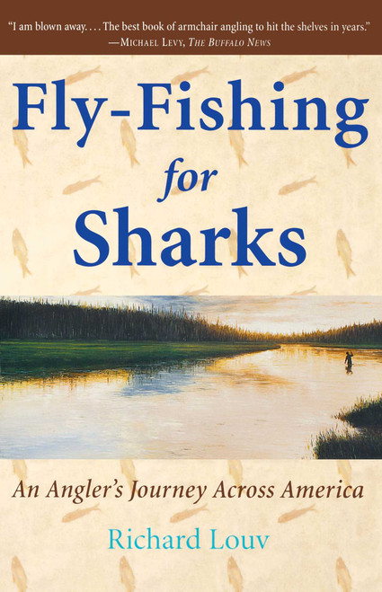 Fly-Fishing for Sharks (An Angler's Journey Across America) by Richard Louv, 9780743200257
