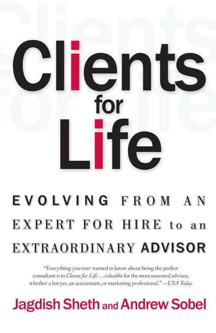 Clients for Life (Evolving from an Expert-for-Hire to an Extraordinary Adviser) by Andrew Sobel, Jagdish Sheth, 9780684870304