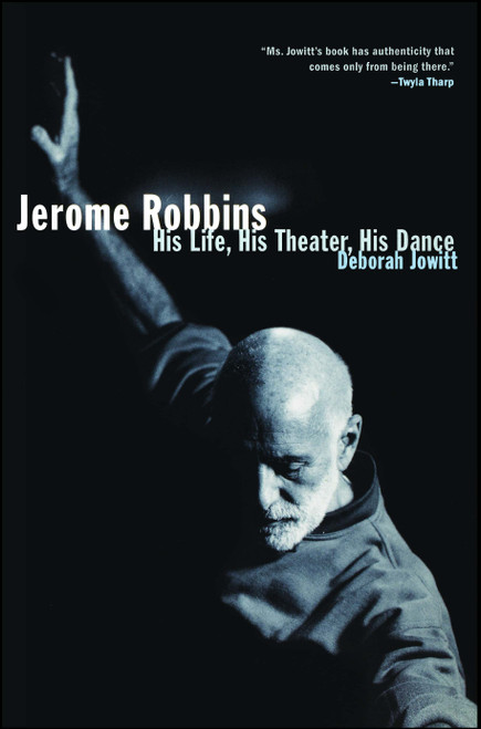 Jerome Robbins (His Life, His Theater, His Dance) by Deborah Jowitt, 9780684869865
