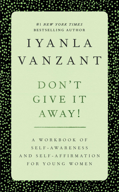Don't Give It Away! (A Workbook of Self-Awareness and Self-Affirmations for Young Women) by Iyanla Vanzant, 9780684869834