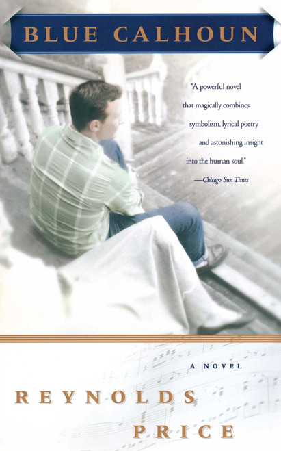 Blue Calhoun (A Novel) by Reynolds Price, 9780684867823