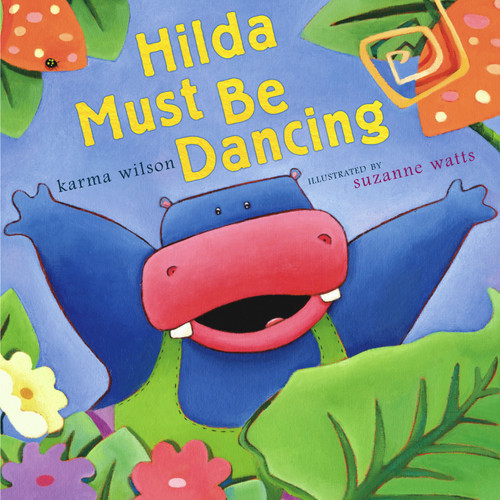 Hilda Must Be Dancing by Karma Wilson, Suzanne Watts, 9780689847882