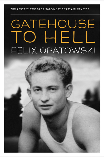 Gatehouse To Hell by Felix Opatowski, 9781897470268