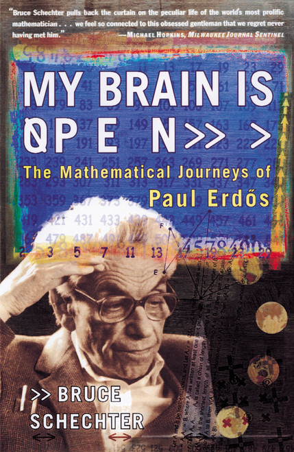 My Brain is Open (The Mathematical Journeys of Paul Erdos) by Bruce Schechter, 9780684859804